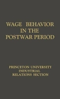 Book Cover for Wage Behavior in the Postwar Period by William G. Bowen