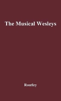 Book Cover for The Musical Wesleys by Erik Routley