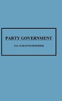 Book Cover for Party Government by Elmer E. Schattschneider, etc.