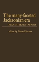 Book Cover for The Many-Faceted Jacksonian Era by Edward Pessen