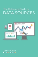 Book Cover for The Reference Guide to Data Sources by Julia Bauder