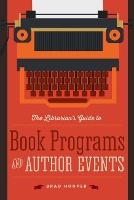 Book Cover for The Librarian's Guide to Book Programs and Author Events by Brad Hooper