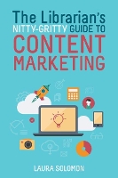 Book Cover for The Librarian's Nitty-Gritty Guide to Content Marketing by Laura Solomon