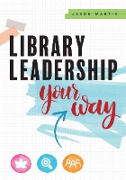 Book Cover for Library Leadership Your Way by Jason Martin