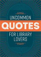 Book Cover for Uncommon Quotes for Library Lovers by American Library Association