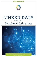 Book Cover for Linked Data for the Perplexed Librarian by Scott Carlson, Cory Lampert, Darnelle Melvin, Anne Washington