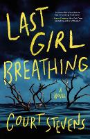 Book Cover for Last Girl Breathing by Court Stevens