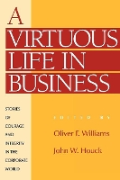 Book Cover for A Virtuous Life in Business by Oliver F., C.S.C Williams, John W. Houck