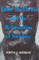 Book Cover for Emile Durkheim and the Reformation of Sociology by Stjepan G. Mestrovic