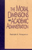 Book Cover for The Moral Dimensions of Academic Administration by Rudolph H Weingartner