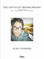 Book Cover for You Gotta Get Bigger Dreams by Alan Cumming