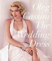 Book Cover for The Wedding Dress: Newly Revised and Updated Collector's Edition by Oleg Cassini, Liz Smith