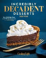 Book Cover for Incredibly Decadent Desserts by Deb Wise, The Editors of Cooking Light