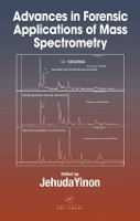 Book Cover for Advances in Forensic Applications of Mass Spectrometry by Jehuda Yinon