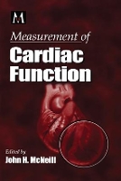 Book Cover for Measurement of Cardiac Function Approaches, Techniques, and Troubleshooting by John H. McNeill