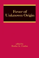 Book Cover for Fever of Unknown Origin by Burke A. (Winthrop University Hospital, Mineola, New York, USA) Cunha