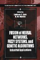 Book Cover for Fusion of Neural Networks, Fuzzy Systems and Genetic Algorithms by Lakhmi C. Jain