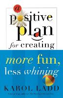 Book Cover for A Positive Plan for Creating More Fun, Less Whining by Karol Ladd