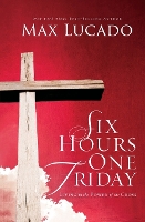 Book Cover for Six Hours One Friday by Max Lucado