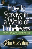 Book Cover for How to Survive in a World of Unbelievers by John F. MacArthur