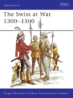 Book Cover for The Swiss at War 1300–1500 by Douglas Miller, Gerry Author and illustrator Embleton