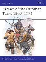 Book Cover for Armies of the Ottoman Turks 1300–1774 by Dr David Nicolle