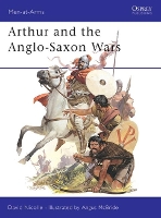 Book Cover for Arthur and the Anglo-Saxon Wars by Dr David Nicolle