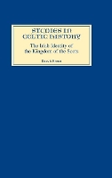 Book Cover for The Irish Identity of the Kingdom of the Scots in the Twelfth and Thirteenth Centuries by Dauvit Broun