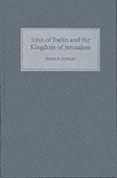 Book Cover for John of Ibelin and the Kingdom of Jerusalem by Peter W Edbury