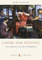 Book Cover for Looms and Weaving by Anna P. Benson, Neil Warburton