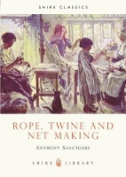 Book Cover for Rope, Twine and Net Making by Anthony Sanctuary