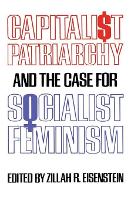 Book Cover for Capitalist Patriarchy and the Case for Socialist Feminism by Zillah R. Eisenstein