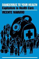 Book Cover for Dangerous to Your Health by Vicente Navarro