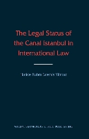 Book Cover for The Legal Status of the Canal Istanbul in International Law by Hatice Ecemis-Yilmaz