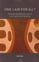 Book Cover for One Law For All? Aboriginal people and criminal law in early South Australia by Alan Pope