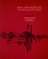 Book Cover for Why I May Never See the Walls of China by Anthony Howell