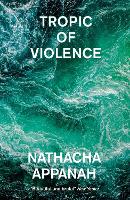 Book Cover for Tropic of Violence by Nathacha Appanah