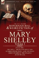 Book Cover for The Collected Supernatural and Weird Fiction of Mary Shelley-Volume 1 by Mary Wollstonecraft Shelley