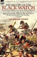 Book Cover for The History of the Black Watch the Seven Years War in Europe, the French and Indian War, Colonial American Frontier and the Caribbean, the Napoleonic Wars, the Crimean War, the Indian Mutiny, the Asha by Archibald Forbes