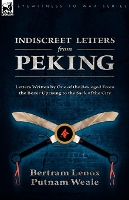 Book Cover for Indiscreet Letters From Peking by Bertram Lenox Putnam Weale