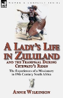 Book Cover for A Lady's Life in Zululand and the Transvaal During Cetewayo's Reign by Annie Wilkinson