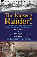 Book Cover for The Kaiser's Raider! Two Accounts of the S. M. S. Emden During the First World War by One of Its Officers by Hellmuth Von M Cke, Hellmuth Von Mucke