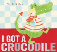 Book Cover for I Got a Crocodile by Nicola Killen