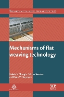 Book Cover for Mechanisms of Flat Weaving Technology by Valeriy V Kherson National Technical University, Ukraine Choogin, Palitha University of Leeds, UK Bandara, Elena Chepelyuk