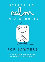 Book Cover for Stress to Calm in 7 Minutes for Lawyers by Janey Lee Grace, Beverley Densham