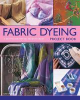 Book Cover for Fabric Dyeing Project Book by Susie Stokoe