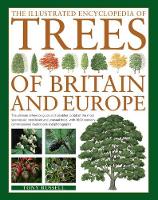 Book Cover for The Illustrated Encyclopedia of Trees of Britain and Europe The Ultimate Reference Guide and Identifier to 550 of the Most Spectacular, Best-Loved and Unusual Trees, with 1600 Specially Commissioned I by Tony Russell