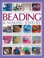 Book Cover for The Complete Illustrated Guide to Beading & Making Jewelry by Ann Kay