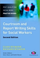 Book Cover for Courtroom and Report Writing Skills for Social Workers by Clare (Anglia Ruskin University, UK) Seymour, Richard B. Seymour