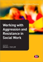 Book Cover for Working with Aggression and Resistance in Social Work by Brian J Taylor